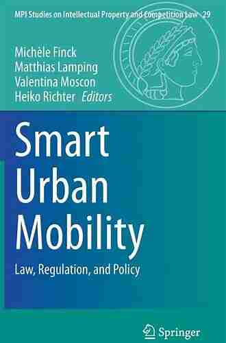 Smart Urban Mobility: Law Regulation And Policy (MPI Studies On Intellectual Property And Competition Law 29)