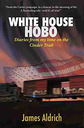 White House Hobo: Diaries Of My Time On The Cinder Trail