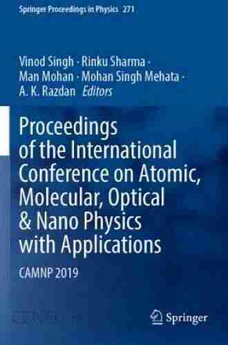 Proceedings of the International Conference on Atomic Molecular Optical Nano Physics with Applications: CAMNP 2019 (Springer Proceedings in Physics 271)