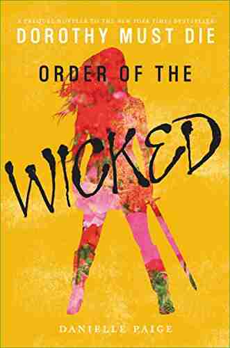 Order Of The Wicked (Dorothy Must Die Novella 7)