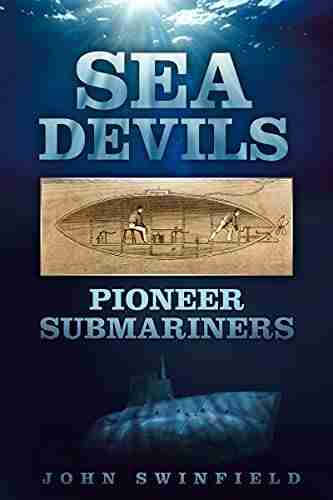 Sea Devils: Pioneer Submariners John Swinfield