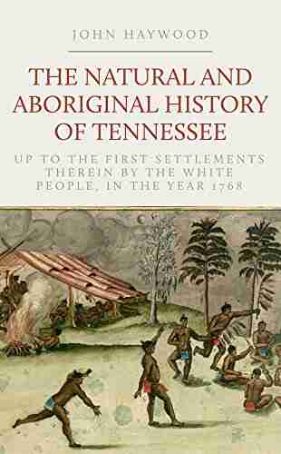 The natural and aboriginal history of Tennessee : up to the first settlements therein by the white people in the year 1768