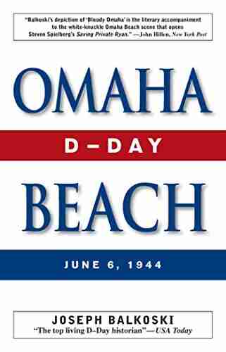 Omaha Beach: D Day June 6 1944 Joseph Balkoski