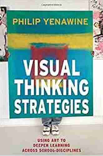 Visual Thinking Strategies: Using Art To Deepen Learning Across School Disciplines