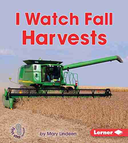 I Watch Fall Harvests (First Step Nonfiction Observing Fall)