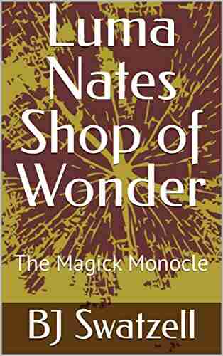 Luma Nates Shop Of Wonder: The Magick Monocle (The Monocle 9)