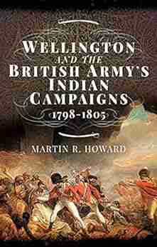 Wellington And The British Army S Indian Campaigns 1798 1805