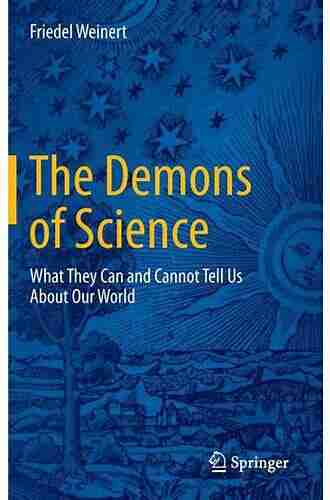 The Demons Of Science: What They Can And Cannot Tell Us About Our World