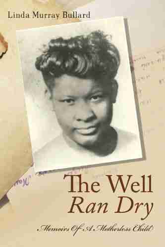 The Well Ran Dry: Memoirs of a Motherless Child