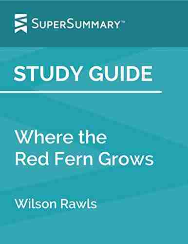 Study Guide: Where the Red Fern Grows by Wilson Rawls (SuperSummary)