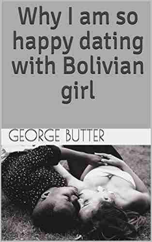 Why I Am So Happy Dating With Bolivian Girl