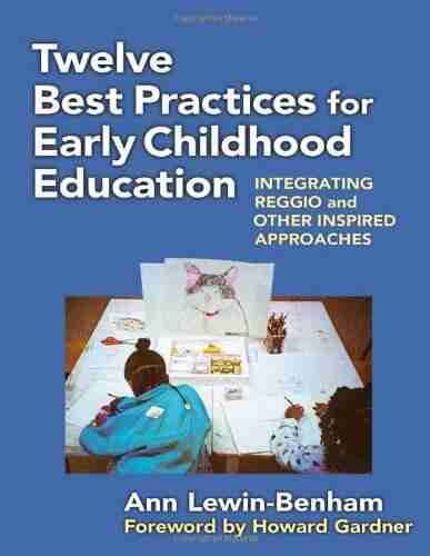 Twelve Best Practices For Early Childhood Education: Integrating Reggio And Other Inspired Approaches (Early Childhood Education Series)