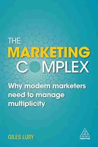 The Marketing Complex: Why Modern Marketers Need To Manage Multiplicity