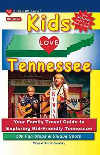 KIDS LOVE TENNESSEE 4th Edition: Your Family Travel Guide to Exploring Kid Friendly Tennessee 500 Fun Stops Unique Spots (Kids Love Travel Guides)